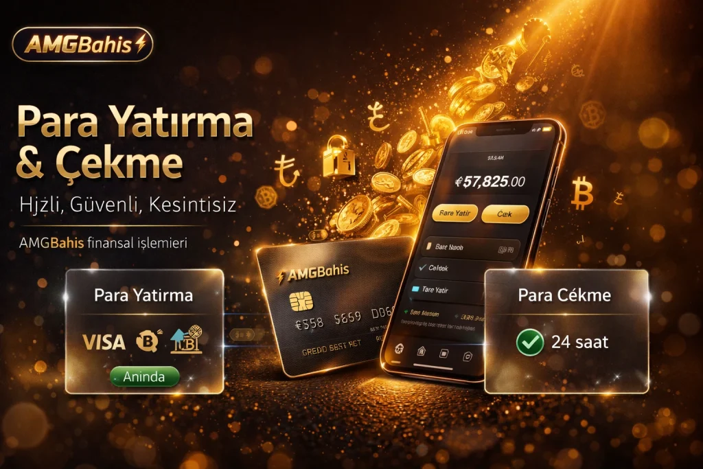 Amgbahis para yatırma ve çekme – anında ödeme, 24 saat para çekme ve güvenli finansal işlemler