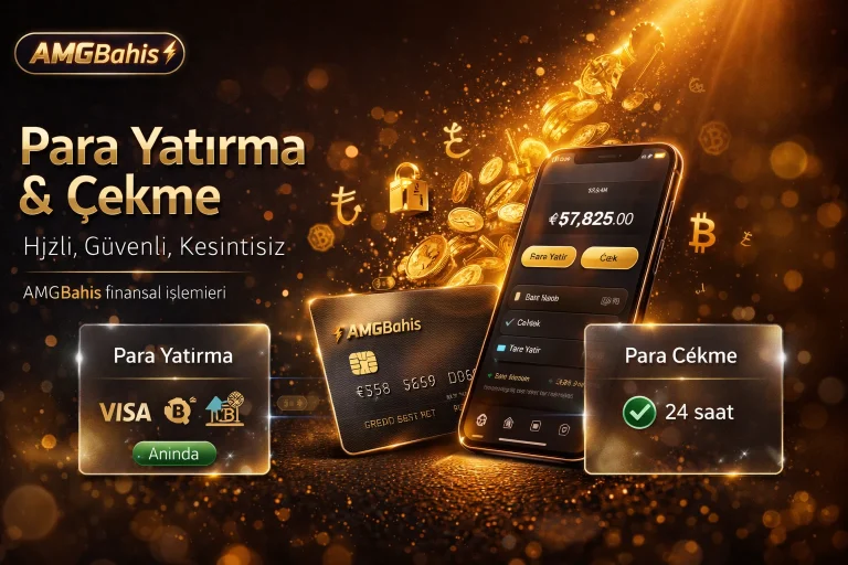Amgbahis para yatırma ve çekme – anında ödeme, 24 saat para çekme ve güvenli finansal işlemler